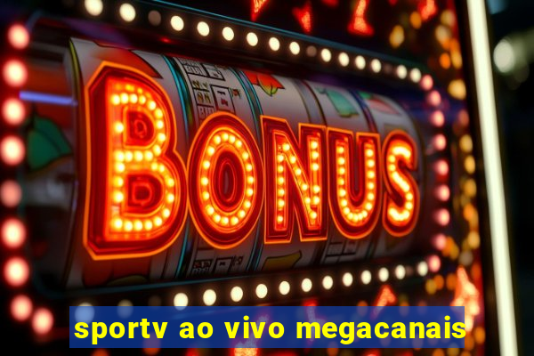 sportv ao vivo megacanais